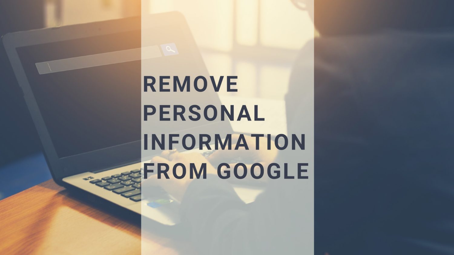 Remove Personal Information From Google Guaranteed Removal