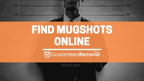 how to find mugshots online Guaranteed Removal