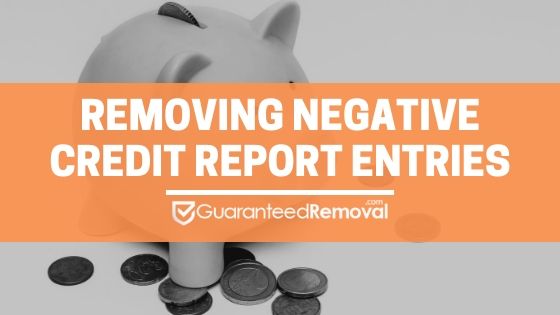 Removing Negative Credit Report Entries