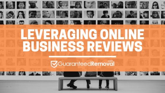 Leveraging Online Business Reviews - GuaranteedRemoval